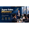 Super Sales Mastery: Saatnya Mengubah Cara Menjual, Bukan Sekadar Menjual Lebih Keras